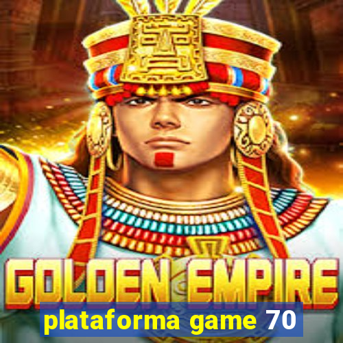 plataforma game 70